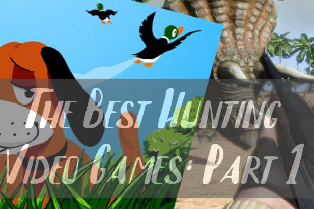 The Best Hunting Video Games: Part 1